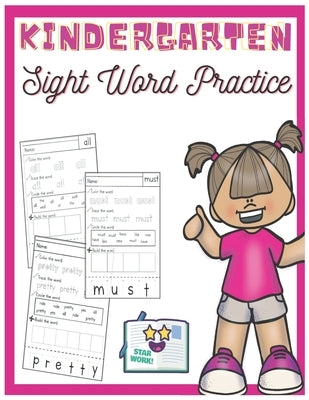 Kindergarten Sight Word Practice: Learn, Trace & practice sight word/ for kids / Age; 3-8; size; 8,5 * 11 Paperback Independently Published