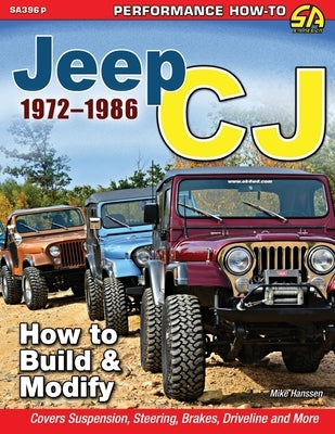 Jeep CJ 1972-1986: How to Build & Modify by Hanssen, Michael