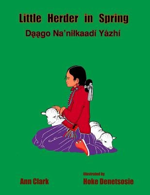 Little Herder in Spring: Daago Na'nilkaadi Yazhi Paperback Createspace Independent Publishing Platform