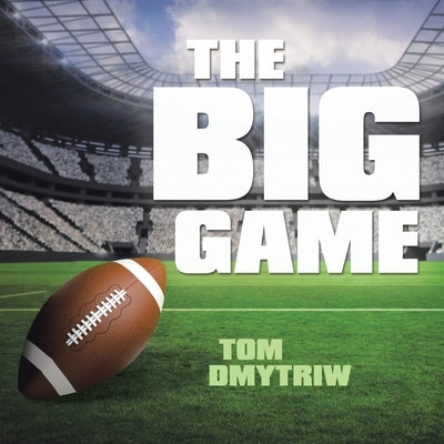 The Big Game by Dmytriw, Tom