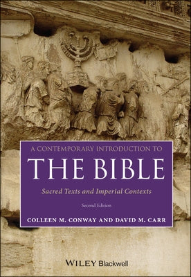 A Contemporary Introduction to the Bible: Sacred Texts and Imperial Contexts by Carr, David M.