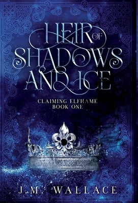 Heir of Shadows and Ice by Wallace, J. M.