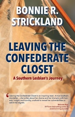 Leaving the Confederate Closet: A Southern Lesbian's Journey by Strickland, Bonnie R.