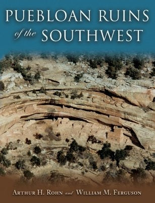 Puebloan Ruins of the Southwest by Rohn, Arthur H.