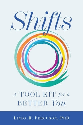 Shifts: A Tool Kit For A Better You by Ferguson, Linda R.