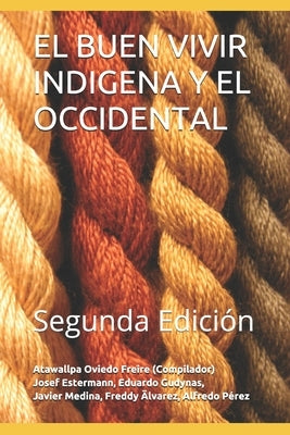 El Buen Vivir Indigena Y El Occidental: Segunda Edición by Estermann, Josef