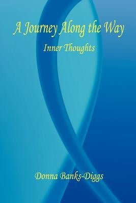 A Journey Along the Way - Inner Thoughts by Banks-Diggs, Donna
