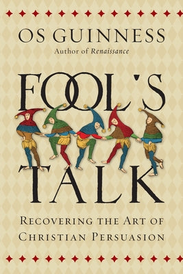 Fool's Talk: Recovering the Art of Christian Persuasion Paperback IVP Books