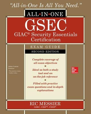 Gsec Giac Security Essentials Certification All-In-One Exam Guide, Second Edition by Messier, Ric