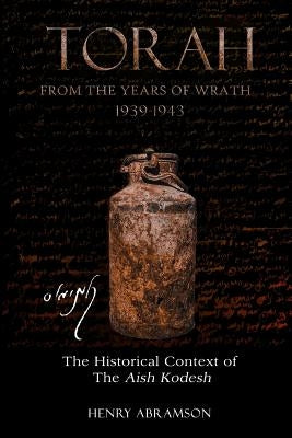 Torah from the Years of Wrath 1939-1943: The Historical Context of the Aish Kodesh Paperback Createspace Independent Publishing Platform