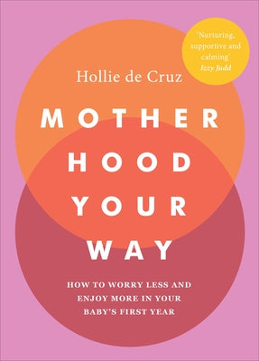 Motherhood Your Way by de Cruz, Hollie