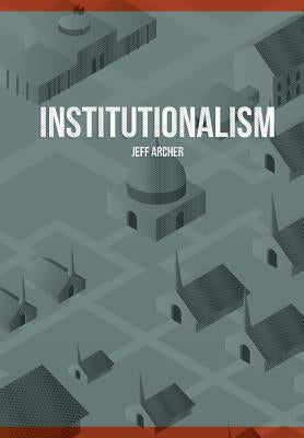 Institutionalism by Archer, Jeff