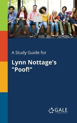 A Study Guide for Lynn Nottage's "Poof!" by Gale, Cengage Learning