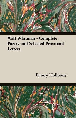 Walt Whitman - Complete Poetry and Selected Prose and Letters Paperback Yutang Press