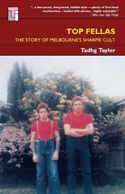 Top Fellas: The Story of Melbourne's Sharpie Cult by Taylor, Tadhg