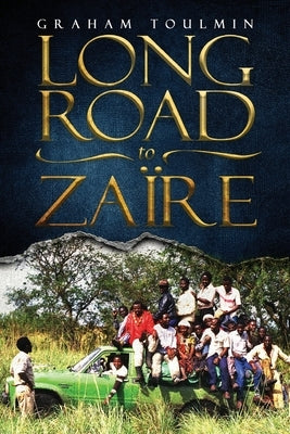 Long Road to Zaïre by Toulmin, Graham