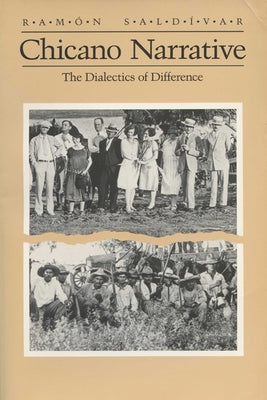 Chicano Narrative: Dialectics of Difference by Saldivar, Ramon