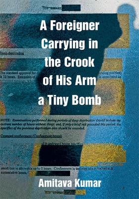 A Foreigner Carrying in the Crook of His Arm a Tiny Bomb by Kumar, Amitava