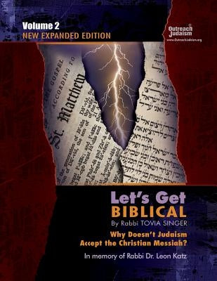 Let's Get Biblical!: Why doesn't Judaism Accept the Christian Messiah? Volume 2 Rnbn Publishers