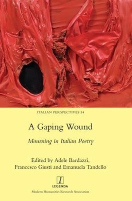 A Gaping Wound: Mourning in Italian Poetry by Bardazzi, Adele
