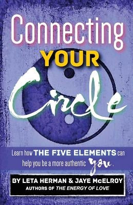 Connecting Your Circle: How the Five Elements can help you be a more authentic you by McElroy, Jaye