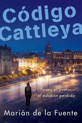 Código Cattleya: Yo soy el avatar, el eslabón perdido by de la Fuente, Marián