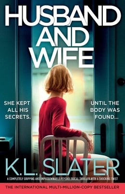 Husband and Wife: A completely gripping and unputdownable psychological thriller with a shocking twist by Slater, K. L.