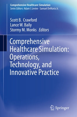 Comprehensive Healthcare Simulation: Operations, Technology, and Innovative Practice by Crawford, Scott B.