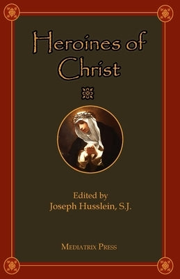 Heroines of Christ Mediatrix Press