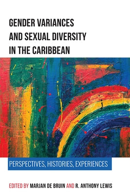 Gender Variances and Sexual Diversity in the Caribbean: Perspectives, Histories, Experiences Paperback University of the West Indies Press