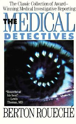 The Medical Detectives: The Classic Collection of Award-Winning Medical Investigative Reporting Paperback Plume Books