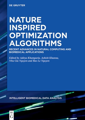 Nature-Inspired Optimization Algorithms: Recent Advances in Natural Computing and Biomedical Applications by Khamparia, Aditya