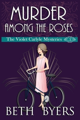 Murder Among the Roses: A Violet Carlyle Cozy Historical Mystery Paperback Independently Published