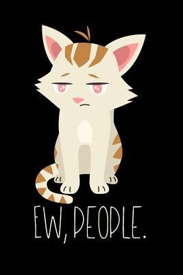 Ew, People.: 120 Pages I 6x9 I Graph Paper 5x5 I Funny Cat Mom & Kitty Lover Gifts Paperback Independently Published