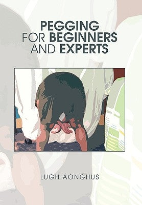 Pegging for Beginners and Experts by Aonghus, Lugh