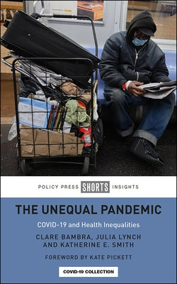 The Unequal Pandemic: Covid-19 and Health Inequalities Paperback Policy Press
