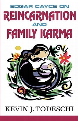 Edgar Cayce on Reincarnation and Family Karma by Todeschi, Kevin J.