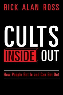 Cults Inside Out: How People Get In and Can Get Out Createspace Independent Publishing Platform