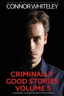 Criminally Good Stories Volume 5: 20 Romantic Suspense Mystery Short Stories Paperback Cgd Publishing