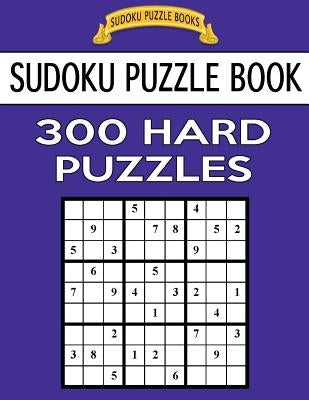 Sudoku Puzzle Book, 300 HARD Puzzles: Single Difficulty Level For No Wasted Puzzles Paperback Createspace Independent Publishing Platform