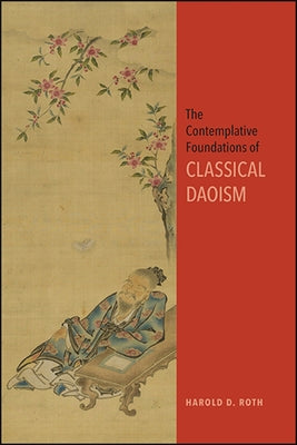Paperback of The Contemplative Foundations of Classical Daoism by SUNY Press, featuring a cover with Chinese calligraphy and traditional artwork.