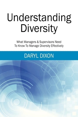 Understanding Diversity: What Managers & Supervisors Need To Know To Manage Diversity Effectively Paperback Outskirts Press