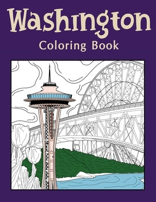 Washington Coloring Book: Coloring Books for Adults, Washington State Art, Museum of Glass, Seattle Great Wheel, Columbia Valley, Skagit by Online Store, Paperland