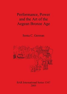 Performance, Power ... Bar S 1347 Paperback British Archaeological Reports Oxford Ltd