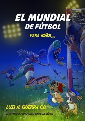 El Mundial de Fútbol Para Niños... by Guerra, Luis H.