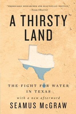 A Thirsty Land: The Fight for Water in Texas by McGraw, Seamus