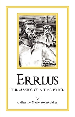 Errlus: The Making of a Time Pirate Paperback Ewings Publishing LLC