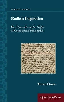 Endless Inspiration: One Thousand and One Nights in Comparative Perspective by Elmaz, Orhan