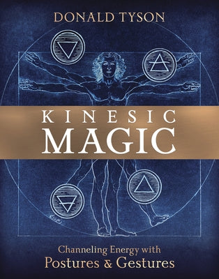 Kinesic Magic: Channeling Energy with Postures & Gestures by Tyson, Donald