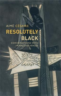 Resolutely Black: Conversations with Francoise Verges Paperback Polity Press